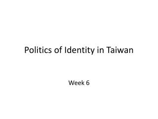 Politics of Identity in Taiwan