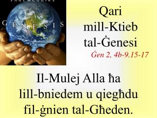 Il-Mulej Alla ħa lill-bniedem u qiegħdu fil-ġnien tal-Għeden.