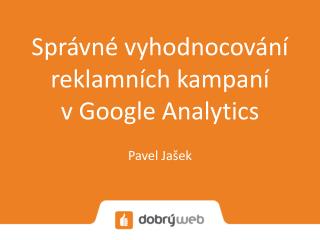 Správné vyhodnocování reklamních kampaní v Google Analytics