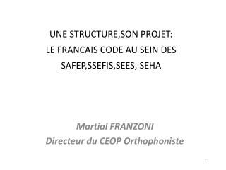 UNE STRUCTURE,SON PROJET: LE FRANCAIS CODE AU SEIN DES SAFEP,SSEFIS,SEES, SEHA