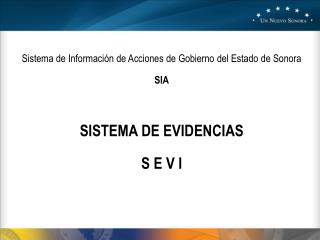 Sistema de Información de Acciones de Gobierno del Estado de Sonora SIA SISTEMA DE EVIDENCIAS