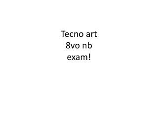Tecno art 8vo nb exam!