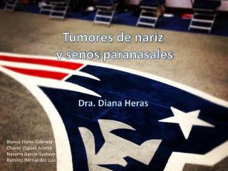 Tumores de nariz y senos paranasales Dra. Diana Heras