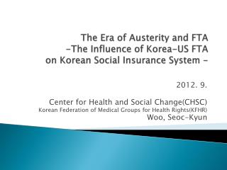 The Era of Austerity and FTA -The Influence of Korea-US FTA on Korean Social Insurance System -