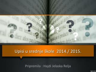 Upisi u srednje škole 2014./ 2015.