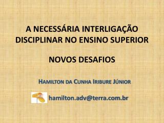 A NECESSÁRIA INTERLIGAÇÃO DISCIPLINAR NO ENSINO SUPERIOR NOVOS DESAFIOS