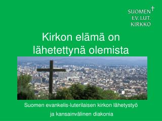 Kirkon elämä on lähetettynä olemista