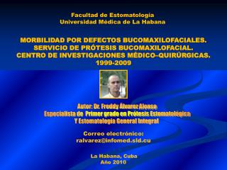 Autor: Dr. Freddy Álvarez Alonso Especialista de Primer grado en Prótesis Estomatológica