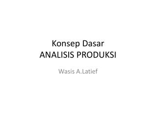 Konsep Dasar ANALISIS PRODUKSI