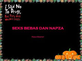 SEKS BEBAS DAN NAPZA Panji Hidayat