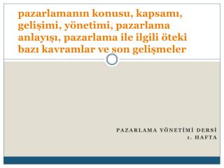 PAZARLAMA YÖNETİMİ DERSİ 1. HAFTA