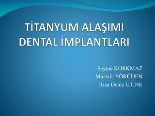 TİTANYUM ALAŞIMI DENTAL İMPLANTLARI