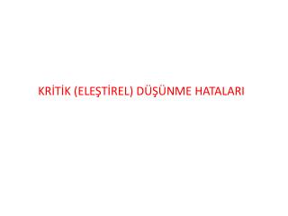 KRİTİK (ELEŞTİREL) DÜŞÜNME HATALARI