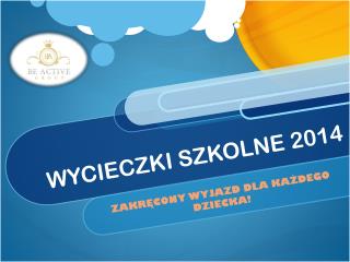 WYCIECZKI SZKOLNE 2014