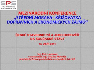 MEZINÁRODNÍ KONFERENCE „STŘEDNÍ MORAVA - KŘIŽOVATKA DOPRAVNÍCH A EKONOMICKÝCH ZÁJMŮ“