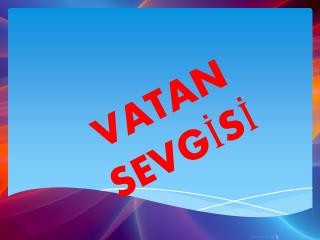 VATAN SEVGİSİ