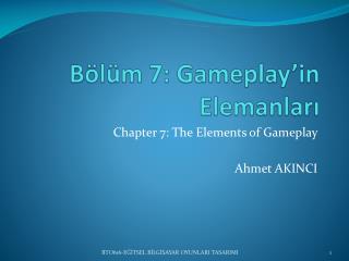 Bölüm 7: Gameplay’in Elemanları