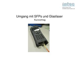 Umgang mit SFPs und Glasfaser Kurzvortrag