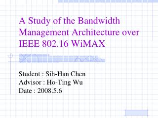 A Study of the Bandwidth Management Architecture over IEEE 802.16 WiMAX