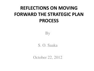 REFLECTIONS ON MOVING FORWARD THE STRATEGIC PLAN PROCESS