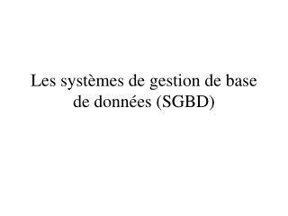 Les systèmes de gestion de base de données (SGBD)