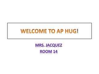 WELCOME TO AP HUG !