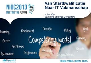 Van Startkwalificatie Naar IT Vakmanschap John May Learning Strategy Consultant