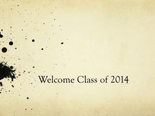 Welcome Class of 2014