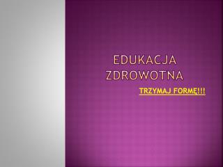 EDUKACJA ZDROWOTNA