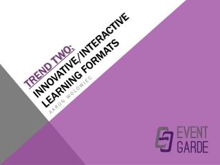 TREND TWO: Innovative/interactive learning formats