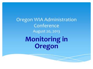 Oregon WIA Administration Conference August 20, 2013