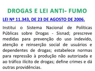 DROGAS E LEI ANTI- FUMO
