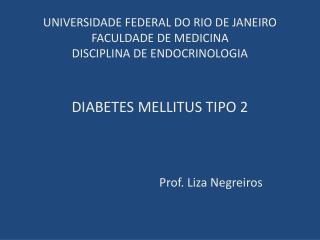 DIABETES MELLITUS TIPO 2 Prof. Liza Negreiros