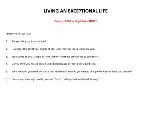 LIVING AN EXCEPTIONAL LIFE Give up FEAR and get back TRUST PERSONAL REFLECTION