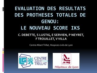 EVALUATION DES RESULTATS DES PROTHESES TOTALES DE GENOU: LE NOUVEAU SCORE IKS