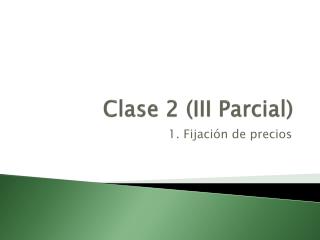 Clase 2 (III Parcial )