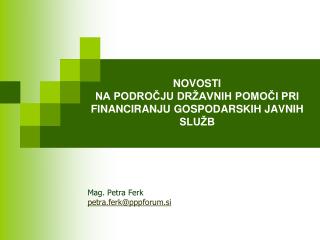 NOVOSTI NA PODROČJU DRŽAVNIH POMOČI PRI FINANCIRANJU GOSPODARSKIH JAVNIH SLUŽB