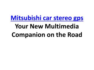 Mitsubishi car stereo gps Your New Multimedia Companion on t