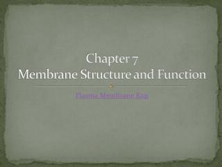 Chapter 7 Membrane Structure and Function