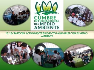 EL LEV PARTICIPA ACTIVAMENTE EN EVENTOS AMIGABLES CON EL MEDIO AMBIENTE