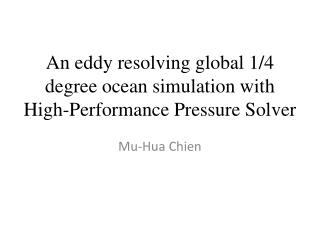 An eddy resolving global 1/4 degree ocean simulation with High-Performance Pressure Solver