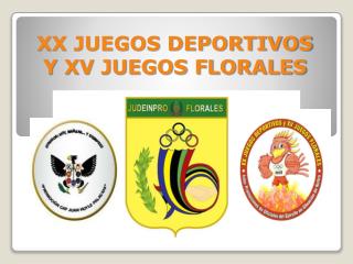 XX JUEGOS DEPORTIVOS Y XV JUEGOS FLORALES