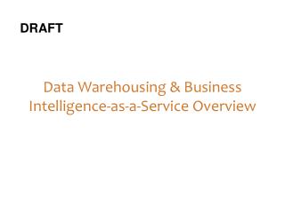 Data Warehousing &amp; Business Intelligence-as-a-Service Overview