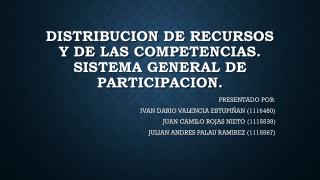 DISTRIBUCION DE RECURSOS Y DE LAS COMPETENCIAS. SISTEMA GENERAL DE PARTICIPACION.