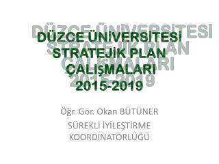 Öğr . Gör. Okan BÜTÜNER SÜREKLİ İYİLEŞTİRME KOORDİNATÖRLÜĞÜ