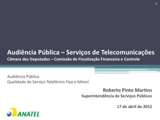 Roberto Pinto Martins Superintendência de Serviços Públicos 17 de abril de 2012