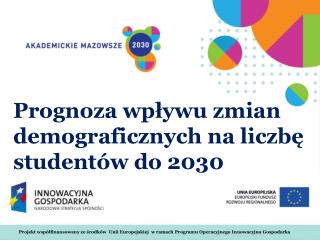 Prognoza wpływu zmian demograficznych na liczbę studentów do 2030
