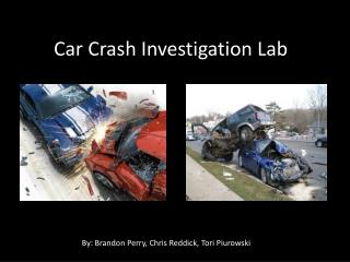 Car Crash Investigation Lab