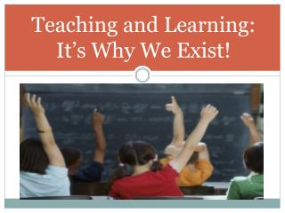Teaching and Learning: It’s Why We Exist!