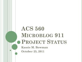 ACS 560 Microblog 911 Project Status